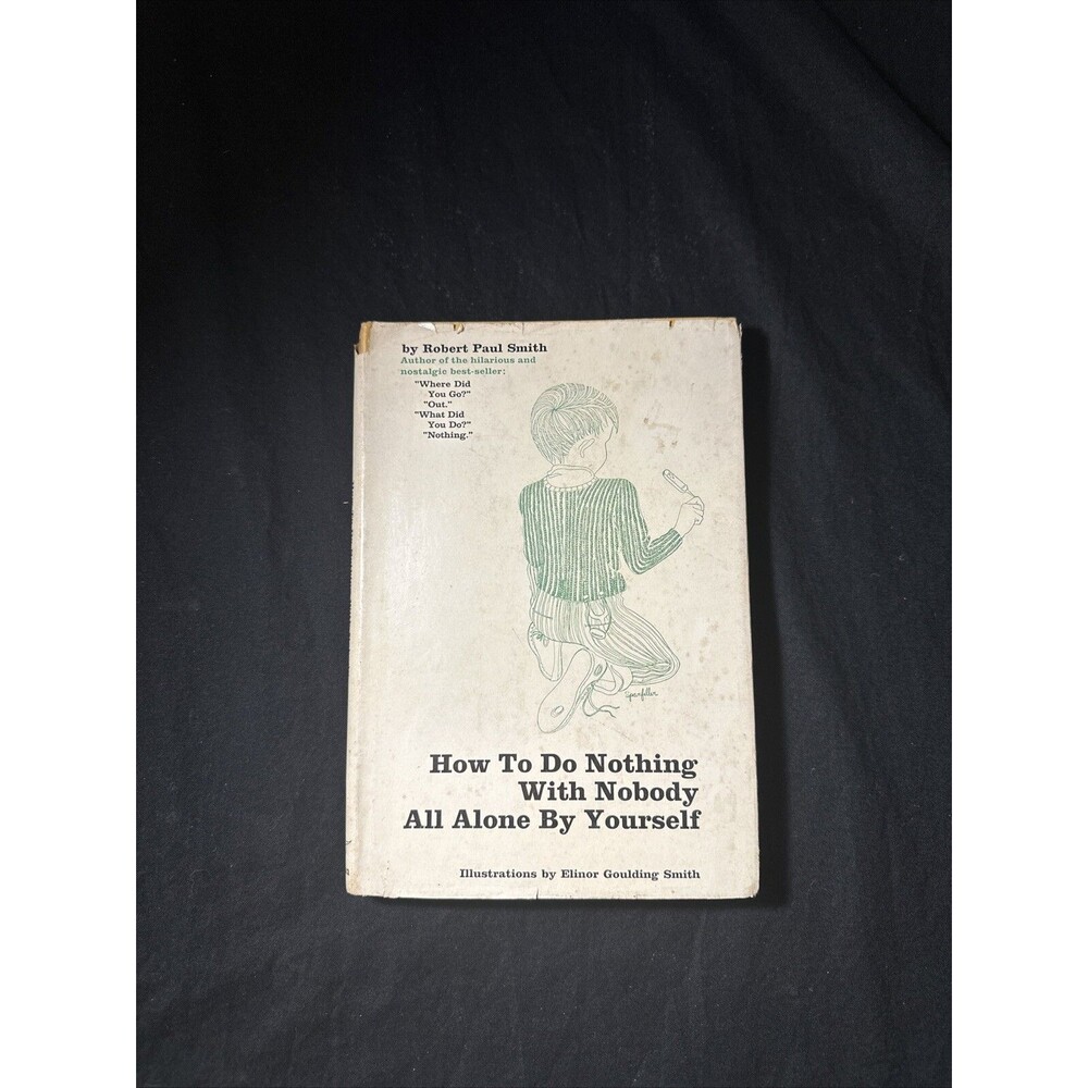Rare How to Do Nothing All Alone by Yourself. Robert Paul Smith 1958 1st Edition